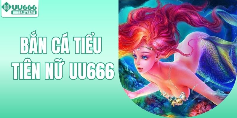 Bắn Cá Tiểu Tiên Nữ - Săn Boss Đỉnh, Nhận Thưởng Linh Đình