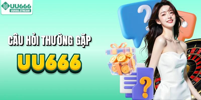 Câu hỏi thường gặp khi chơi tại UU666