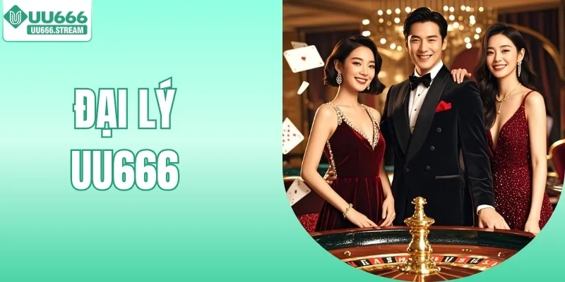 Đại Lý UU666 - Cơ Hội Kiếm Thu Nhập Hấp Dẫn Mỗi Ngày