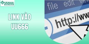 Link Vào UU666 - Chính Thức Kết Nối Đam Mê Không Giới Hạn