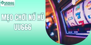 Mẹo Chơi Nổ Hũ - Cách Quay Hũ Jackpot Nổ Liên Tục Mỗi Ngày