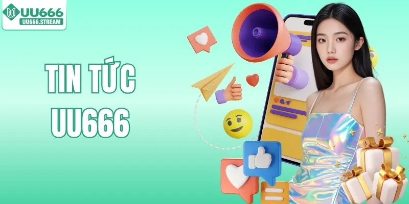 Tin tức UU666: Cập Nhật Các Tin Cá Cược Quan Trọng 