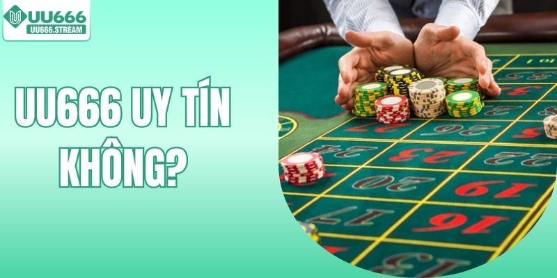 UU666 Uy Tín Không? Sự Thật Về Nhà Cái Đẳng Cấp Nhất Châu Á